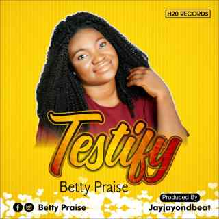 DOWNLOAD MP3: Betty Praise - Testify