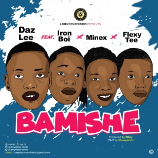 DOWNLOAD MP3: Daz Lee Feat. Iron Boi x Minex x FlexyTee - Bamishe (Prod. By Ollizy)